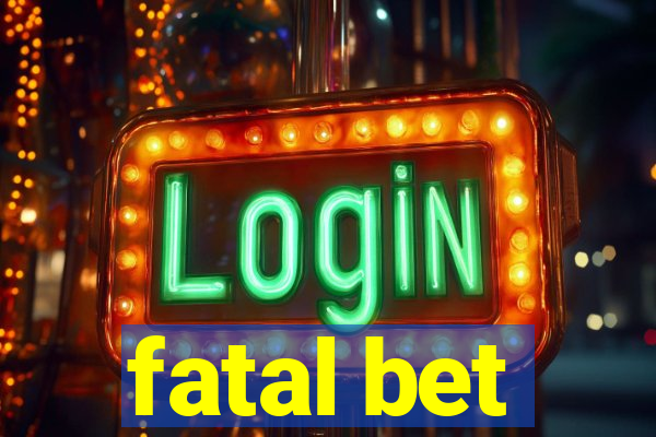 fatal bet